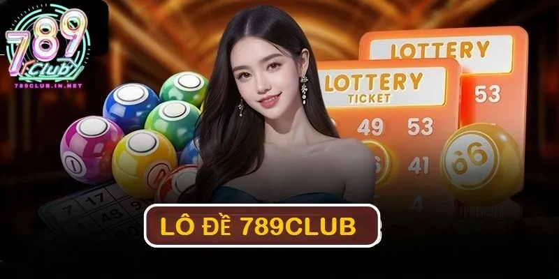Giới thiệu tổng quan về lô đề tại 789club