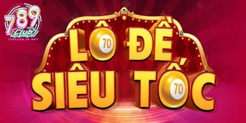 Giới thiệu về lô đề siêu tốc tại 789club