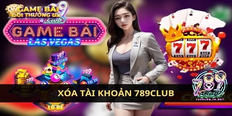 Vì sao người chơi muốn xóa tài khoản 789club
